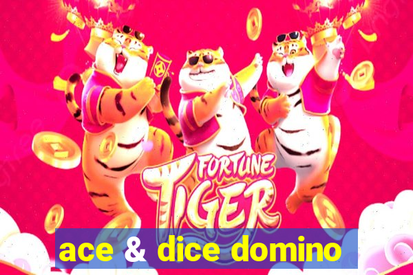 ace & dice domino